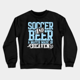 Soccer And Beer A Match Made In Heaven Crewneck Sweatshirt